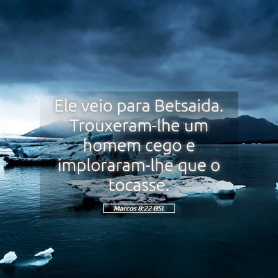 Picture 05 - Marcos 8:22 BSL - Ele veio para Betsaida. Trouxeram-lhe um homem - Bible Verse Picture