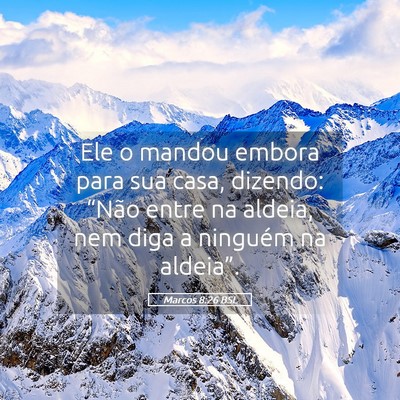 Picture 05 - Marcos 8:26 BSL - Ele o mandou embora para sua casa, dizendo: - Bible Verse Picture