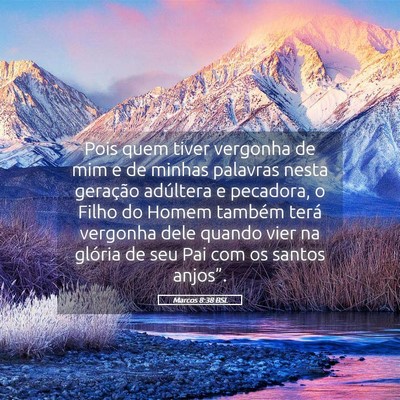Picture 05 - Marcos 8:38 BSL - Pois quem tiver vergonha de mim e de minhas - Bible Verse Picture