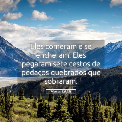 Picture 05 - Marcos 8:8 BSL - Eles comeram e se encheram. Eles pegaram sete - Bible Verse Picture