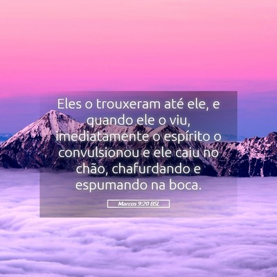 Picture 05 - Marcos 9:20 BSL - Eles o trouxeram até ele, e quando ele o viu, - Bible Verse Picture