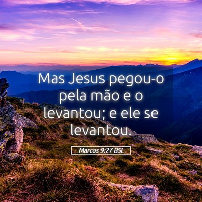 Picture 05 - Marcos 9:27 BSL - Mas Jesus pegou-o pela mão e o levantou; e ele - Bible Verse Picture