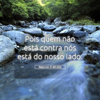 Picture 05 - Marcos 9:40 BSL - Pois quem não está contra nós está do nosso - Bible Verse Picture