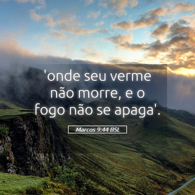 Picture 05 - Marcos 9:44 BSL - 'onde seu verme não morre, e o fogo não se - Bible Verse Picture
