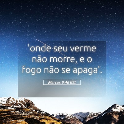 Picture 05 - Marcos 9:46 BSL - 'onde seu verme não morre, e o fogo não se - Bible Verse Picture
