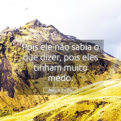 Picture 05 - Marcos 9:6 BSL - Pois ele não sabia o que dizer, pois eles tinham - Bible Verse Picture