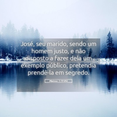 Picture 05 - Mateus 1:19 BSL - José, seu marido, sendo um homem justo, e não - Bible Verse Picture