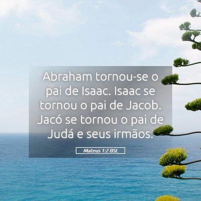 Picture 05 - Mateus 1:2 BSL - Abraham tornou-se o pai de Isaac. Isaac se tornou - Bible Verse Picture