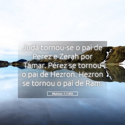 Picture 05 - Mateus 1:3 BSL - Judá tornou-se o pai de Perez e Zerah por Tamar. - Bible Verse Picture