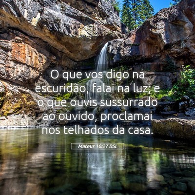 Picture 05 - Mateus 10:27 BSL - O que vos digo na escuridão, falai na luz; e o - Bible Verse Picture