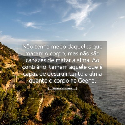 Picture 05 - Mateus 10:28 BSL - Não tenha medo daqueles que matam o corpo, mas - Bible Verse Picture