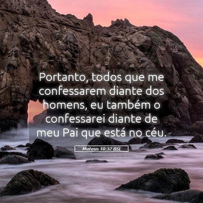 Picture 05 - Mateus 10:32 BSL - Portanto, todos que me confessarem diante dos - Bible Verse Picture