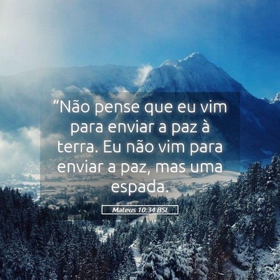 Picture 05 - Mateus 10:34 BSL - “Não pense que eu vim para enviar a paz à - Bible Verse Picture