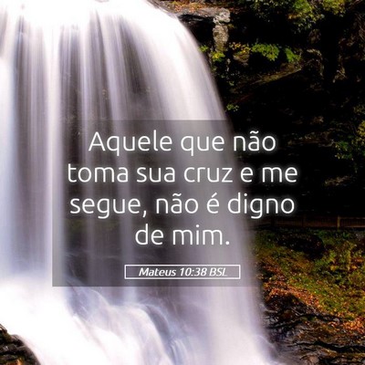 Picture 05 - Mateus 10:38 BSL - Aquele que não toma sua cruz e me segue, não é - Bible Verse Picture