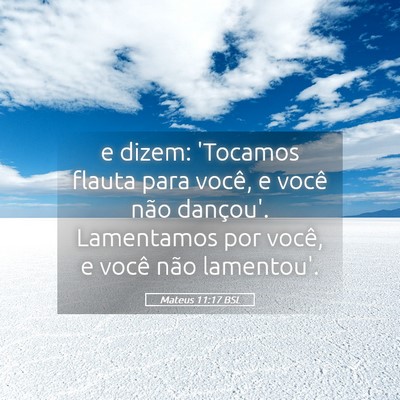 Picture 05 - Mateus 11:17 BSL - e dizem: 'Tocamos flauta para você, e você não - Bible Verse Picture