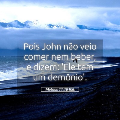 Picture 05 - Mateus 11:18 BSL - Pois John não veio comer nem beber, e dizem: - Bible Verse Picture