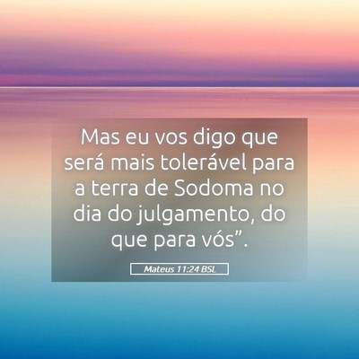 Picture 05 - Mateus 11:24 BSL - Mas eu vos digo que será mais tolerável para a - Bible Verse Picture