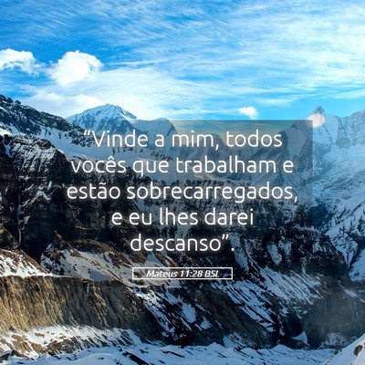 Picture 05 - Mateus 11:28 BSL - “Vinde a mim, todos vocês que trabalham e - Bible Verse Picture