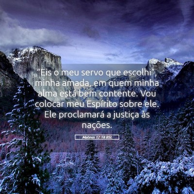 Picture 05 - Mateus 12:18 BSL - “Eis o meu servo que escolhi”, minha amada, - Bible Verse Picture
