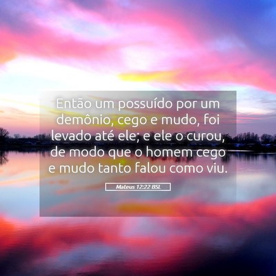 Picture 05 - Mateus 12:22 BSL - Então um possuído por um demônio, cego e mudo, - Bible Verse Picture