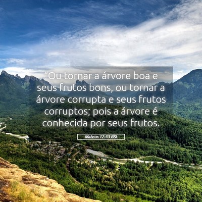 Picture 05 - Mateus 12:33 BSL - “Ou tornar a árvore boa e seus frutos bons, ou - Bible Verse Picture