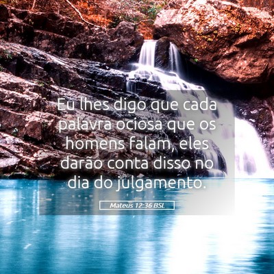 Picture 05 - Mateus 12:36 BSL - Eu lhes digo que cada palavra ociosa que os - Bible Verse Picture