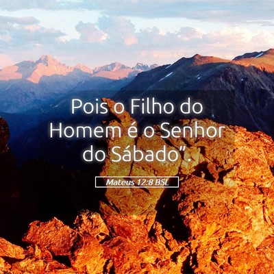 Picture 05 - Mateus 12:8 BSL - Pois o Filho do Homem é o Senhor do - Bible Verse Picture