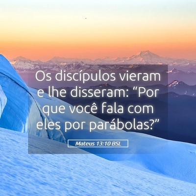 Picture 05 - Mateus 13:10 BSL - Os discípulos vieram e lhe disseram: “Por que - Bible Verse Picture