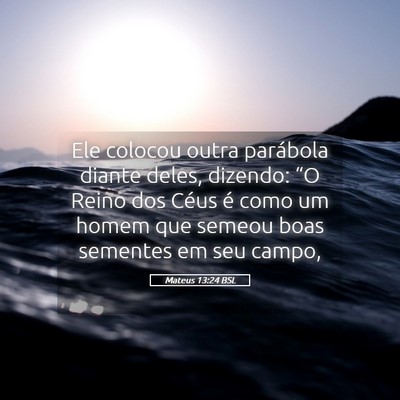 Picture 05 - Mateus 13:24 BSL - Ele colocou outra parábola diante deles, - Bible Verse Picture
