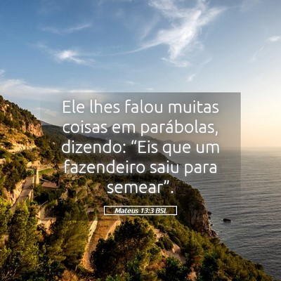 Picture 05 - Mateus 13:3 BSL - Ele lhes falou muitas coisas em parábolas, - Bible Verse Picture