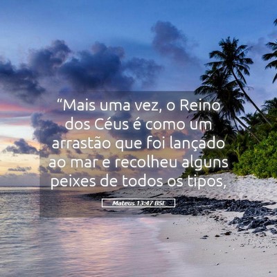 Picture 05 - Mateus 13:47 BSL - “Mais uma vez, o Reino dos Céus é como um - Bible Verse Picture