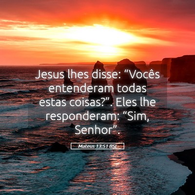 Picture 05 - Mateus 13:51 BSL - Jesus lhes disse: “Vocês entenderam todas - Bible Verse Picture