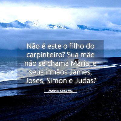 Picture 05 - Mateus 13:55 BSL - Não é este o filho do carpinteiro? Sua mãe - Bible Verse Picture
