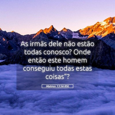 Picture 05 - Mateus 13:56 BSL - As irmãs dele não estão todas conosco? Onde - Bible Verse Picture