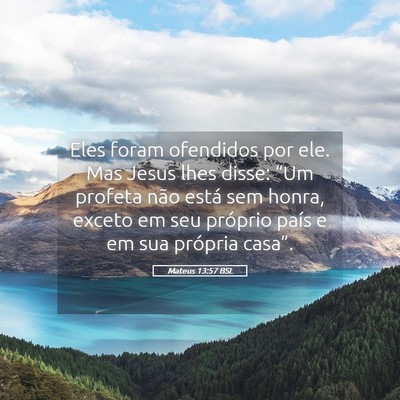 Picture 05 - Mateus 13:57 BSL - Eles foram ofendidos por ele. Mas Jesus lhes - Bible Verse Picture