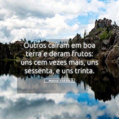 Picture 05 - Mateus 13:8 BSL - Outros caíram em boa terra e deram frutos: uns - Bible Verse Picture