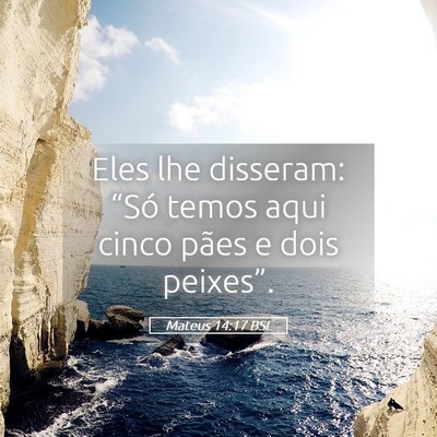 Picture 05 - Mateus 14:17 BSL - Eles lhe disseram: “Só temos aqui cinco pães - Bible Verse Picture