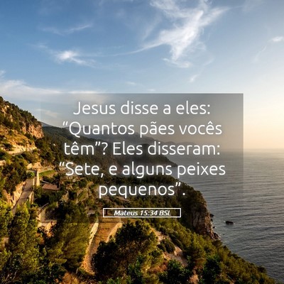 Picture 05 - Mateus 15:34 BSL - Jesus disse a eles: “Quantos pães vocês - Bible Verse Picture