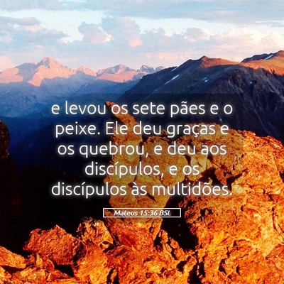 Picture 05 - Mateus 15:36 BSL - e levou os sete pães e o peixe. Ele deu graças - Bible Verse Picture