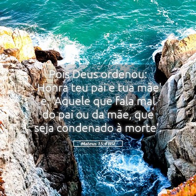 Picture 05 - Mateus 15:4 BSL - Pois Deus ordenou: 'Honra teu pai e tua mãe' e, - Bible Verse Picture