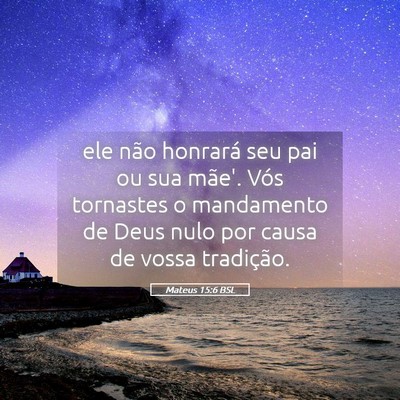 Picture 05 - Mateus 15:6 BSL - ele não honrará seu pai ou sua mãe'. Vós - Bible Verse Picture