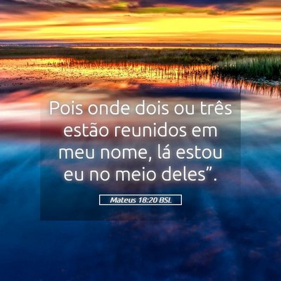 Picture 05 - Mateus 18:20 BSL - Pois onde dois ou três estão reunidos em meu - Bible Verse Picture