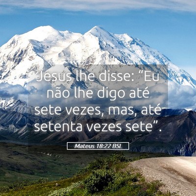 Picture 05 - Mateus 18:22 BSL - Jesus lhe disse: “Eu não lhe digo até sete - Bible Verse Picture