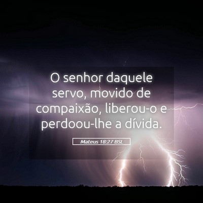 Picture 05 - Mateus 18:27 BSL - O senhor daquele servo, movido de compaixão, - Bible Verse Picture