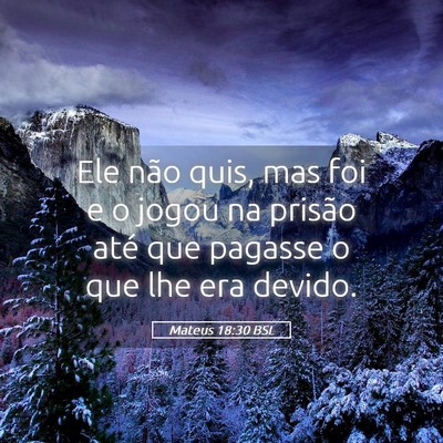 Picture 05 - Mateus 18:30 BSL - Ele não quis, mas foi e o jogou na prisão até - Bible Verse Picture