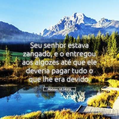 Picture 05 - Mateus 18:34 BSL - Seu senhor estava zangado, e o entregou aos - Bible Verse Picture