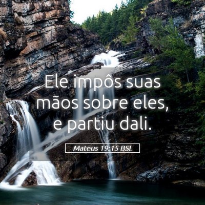 Picture 05 - Mateus 19:15 BSL - Ele impôs suas mãos sobre eles, e partiu - Bible Verse Picture