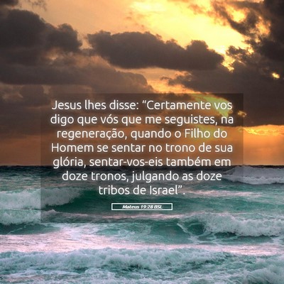 Picture 05 - Mateus 19:28 BSL - Jesus lhes disse: “Certamente vos digo que vós - Bible Verse Picture
