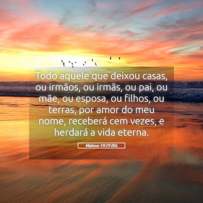 Picture 05 - Mateus 19:29 BSL - Todo aquele que deixou casas, ou irmãos, ou - Bible Verse Picture
