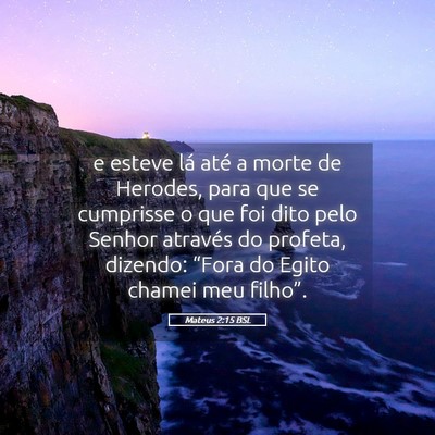 Picture 05 - Mateus 2:15 BSL - e esteve lá até a morte de Herodes, para que se - Bible Verse Picture